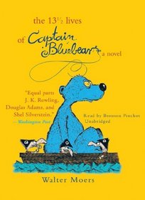 The 13 1/2 Lives of Captain Bluebear: A Novel (Library Edition)