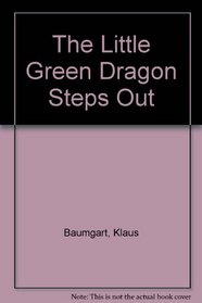 The Little Green Dragon Steps Out (Little Green Dragon Books)