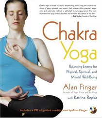 Chakra Yoga: Balancing Energy for Physical, Spiritual, and Mental Well-being--includes a CD with guided meditations