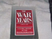 The War Years: A Global History of the Second World War