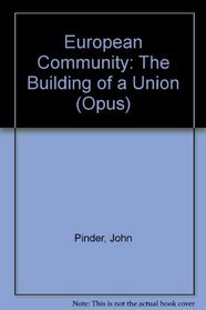 European Community: The Building of a Union (OPUS)