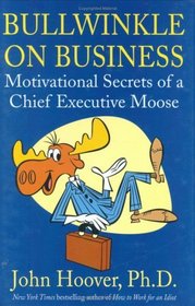 Bullwinkle on Business: Motivational Secrets of a Chief Executive Moose