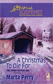 A Christmas to Die For (Three Sisters Inn, Bk 2) ( Love Inspired Suspense, No 75)