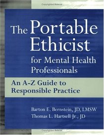 The Portable Ethicist for Mental Health Professionals : An A-Z Guide to Responsible Practice