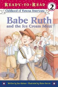 Babe Ruth and the Ice Cream Mess (Childhood of Famous Americans (Prebound))