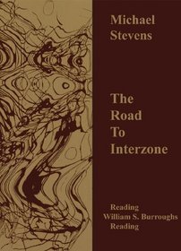 The Road to Interzone: Reading William S. Burroughs Reading