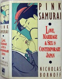Pink Samurai : Love, Marriage and Sex in Contemporary Japan