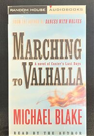 Marching to Valhalla : A Novel of Custer's Final Days