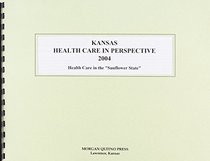 Kansas Health Care in Perspective 2004