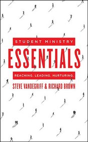 Student Ministry Essentials: Reaching. Leading. Nurturing.