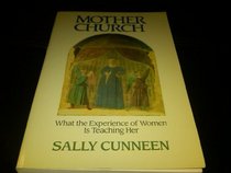 Mother Church: What the Experience of Women Is Teaching Her