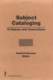 Subject Cataloging: Critiques and Innovations