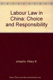 Labor Law in China: Choice and Responsibility