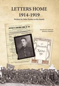 Letters Home 1914-1919: Written by John Harker to His Family