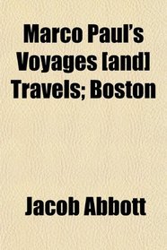 Marco Paul's Voyages [and] Travels; Boston