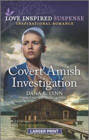Covert Amish Investigation (Amish Country Justice, Bk 11) (Love Inspired Suspense, No 917) (Larger Print)
