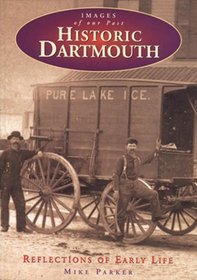 Historic Dartmouth: Reflections of early life (Images of our past)