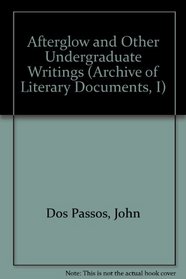 Afterglow and Other Undergraduate Writings (Archive of Literary Documents, I)