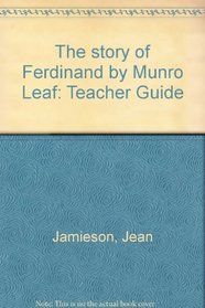 The story of Ferdinand by Munro Leaf: Teacher Guide