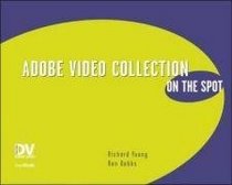 Adobe Video Collection on the Spot (On the Spot Series)