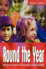 Round the Year: Ninety-stories for the Primary School Assembly