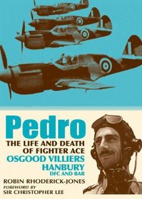 PEDRO: The Life and Death of Fighter Ace Osgood Villiers Hanbury, DFC and Bar