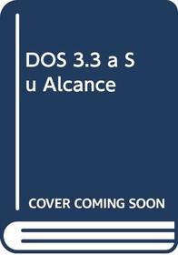 DOS 3.3 a Su Alcance (Spanish Edition)
