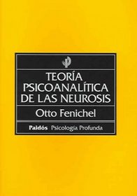 Teoria Psicoanalitica De Las Neurosis/The Psychoanalytic Theory of Neurosis (Paidos Psicologia Profunda / Depth Psychology)