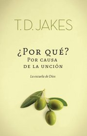 Por qu? Por causa de la uncin (Spanish Edition)