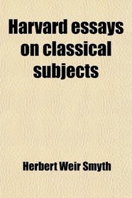 Harvard essays on classical subjects