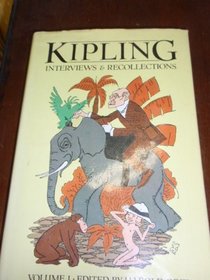 Kipling: Interviews and Recollections, Volume 1