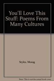 You'll Love This Stuff: Poems From Many Cultures