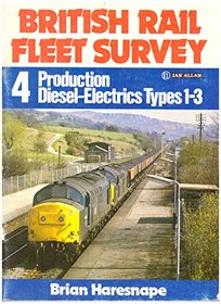 British Rail Fleet Survey: Production Diesel-electrics Types 1-3 v. 4