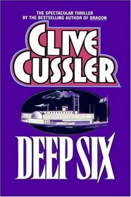 Deep Six (The Dirk Pitt Series, Book 7)