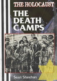 The Holocaust: Death Camps (The Holocaust)