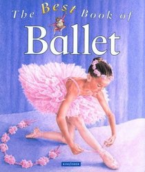 The Best Book of Ballet (The Best Book of)