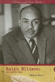 Ralph Ellison: Invisible Man (Writers and Their Works)