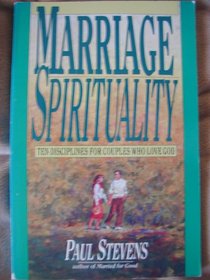 Marriage Spirituality: Ten Disciplines for Couples Who Love God