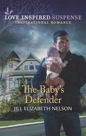 The Baby's Defender (Love Inspired Suspense, No 816)