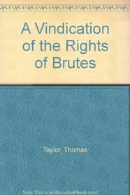 A Vindication of the Rights of Brutes
