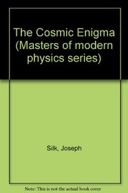 The Cosmic Enigma (Masters of modern physics series)