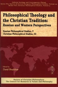 Philosophical Theology and the Christian Tradition: Russian and Western Perspectives (Series IVA, Vol. 44/Series VIII, Vol. 3)