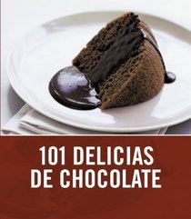 101 delicias de chocolate/ 101 Chocolate Treats (Spanish Edition)