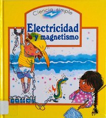 Electricidad y Magnetismo / Electricity and Magnetism (Coleccion Ciencia Simple) (Spanish Edition)