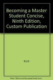 Becoming a Master Student Concise, Ninth Edition, Custom Publication