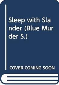 Sleep With Slander (Blue Murder)