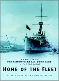 Home of the Fleet: A Century of Portsmouth Royal Dockyard in Photographs