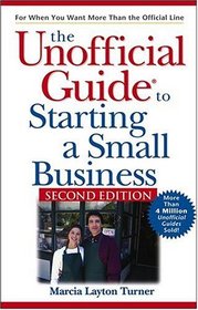 The Unofficial Guide  to Starting a Small Business (Unofficial Guides)