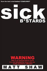 Sick B*stards: A Novel of Extreme Horror, Sex and Gore