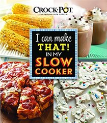 CROCK-POT I Can Make That in My Slow Cooker